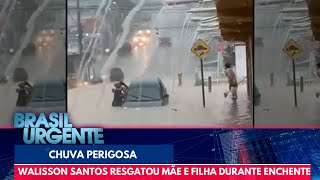 Walisson Santos resgatou mãe e filha durante enchente | Brasil Urgente