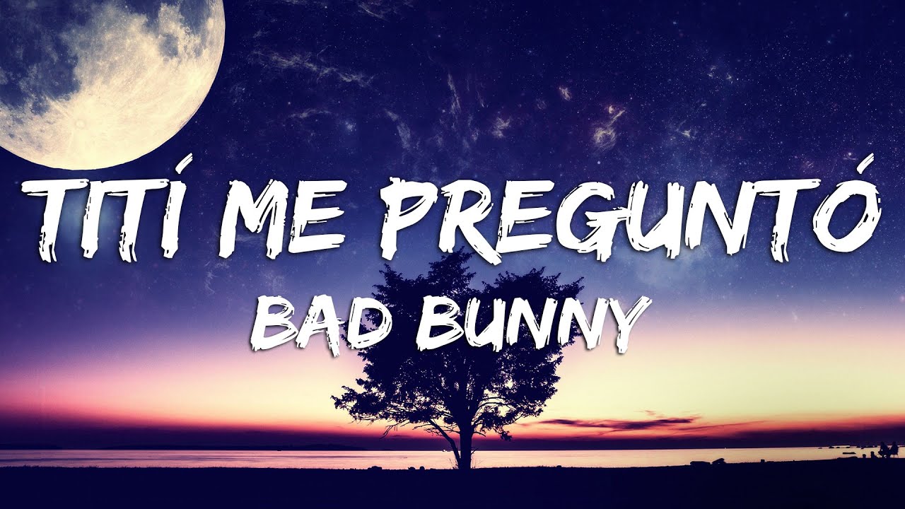 Bad Bunny - Tití Me Preguntó (Letra/Lyrics) - YouTube