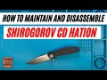 How to Maintain and Disassemble Shirogorov Custom Division Hation Pocketknife. Fablades Full Review