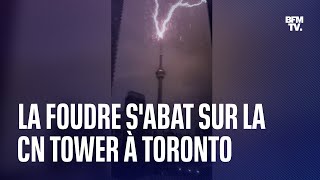 Canada: les images de la foudre qui s'abat sur la CN Tower, à Toronto