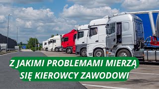 Z JAKIMI PROBLEMAMI MIERZĄ SIĘ KIEROWCY ZAWODOWI