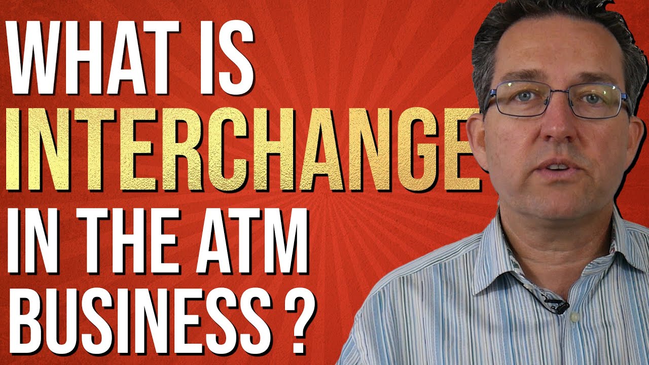 Interchange EXPLAINED - ATM Business 2020 - YouTube