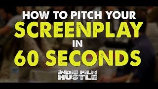 How to Pitch Your Screenplay in 60 Seconds with Michael Hauge - Indie Film Hustle