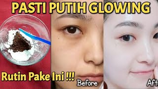 CARA MEMUTIHKAN WAJAH KUSAM JADI PUTIH GLOWING / CARA AGAR WAJAH CEPAT PUTIH GLOWING