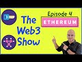 The Web3 Show | Episode 4 | Ethereum | Blockchain