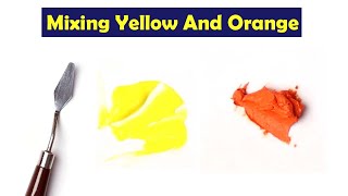 Mixing Yellow And Orange - What Color Make Yellow And Orange - Mix Acrylic Colors