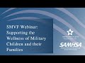 SMVF Webinar: Supporting the Wellness of Military Children and their Families