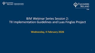BIM Webinar Series session 2: TII Implementation Guidelines and Luas Finglas Project