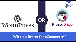 WordPress or PrestaShop - Which is Better for eCommerce?