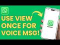 How To Use WhatsApp View Once for Voice Messages !