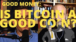 Is Bitcoin a Good Coin? | Good Money