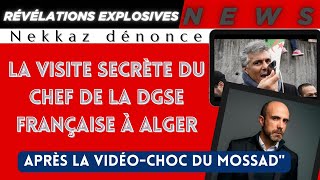 Nekkaz dénonce la visite secrète du chef de la DGSE française à Alger après la vidéo-choc du Mossad