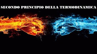 02 - TERMODINAMICA - SECONDO PRINCIPIO, ENTROPIA, ENTALPIA