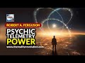 Robert A  Ferguson Psychic Telemetry Power