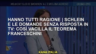 Stanno beneSchlein e le domande senza risposta in TV quindi il teorema di Franceschini vacilla