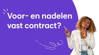 Wat zijn de voordelen en nadelen van een vast contract? | Weet Wat Werkt