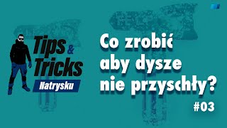 Co zrobić aby dysze nie przyschły? Tips\u0026Tricks Natrysku #03