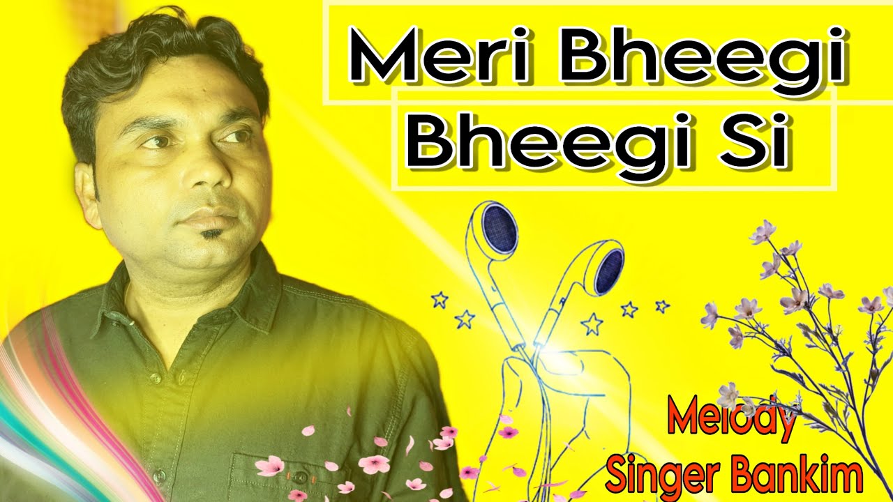 Meri Bheegi Bheegi Si - Official Video | Anamika | Singer Bankim | HD ...