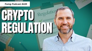 Pomp Podcast #439: Brad Garlinghouse on Crypto Regulation