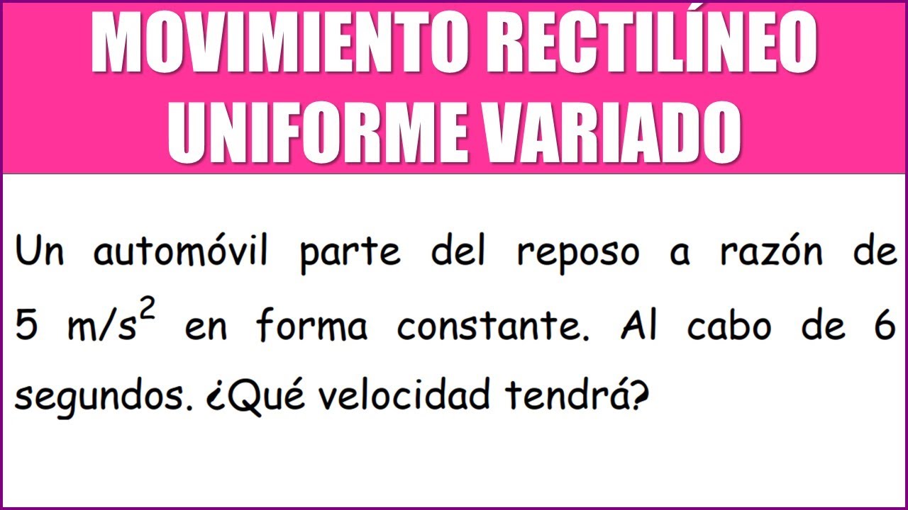 MRUV | Un Automóvil Parte Del Reposo A Razón De 5 M/s2en Forma ...