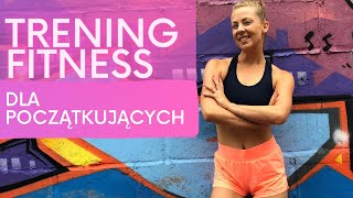 TRENING FITNESS DLA POCZĄTKUJĄCYCH