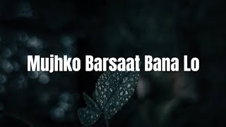 Mujhko Barsaat Bana Lo | Lyrics | Junooniyat | Pulkit Samrat, Yami Gautam |