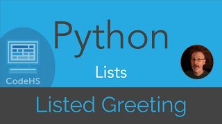 CodeHS Python - Lists - Listed Greeting