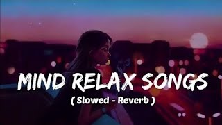 Mind  relax songs in hindi // Slow motion hindi song // Lofi mashup (slowed and reverb)
