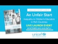 Launch of Report Card 15: An Unfair Start: Inequality in children's education in rich countries