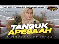 DJ TANGUK APESAAH TRAP PARTY BAS NGUK NGUK Lusiana Jelita || DJ LAGU MADURA