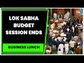 Lok Sabha Budget Session Ends, Opposition MPs Keep Up Protests | Business Lunch | CNBC-TV18