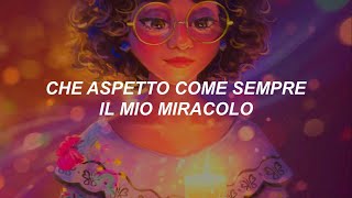 Encanto - Un Miracolo/Waiting On A Miracle (ITA) // Testo/Lyrics