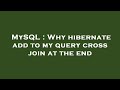 MySQL : Why hibernate add to my query cross join at the end