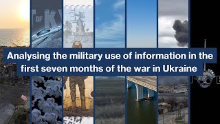 Analysing the military use of information in the first seven months of the war in Ukraine