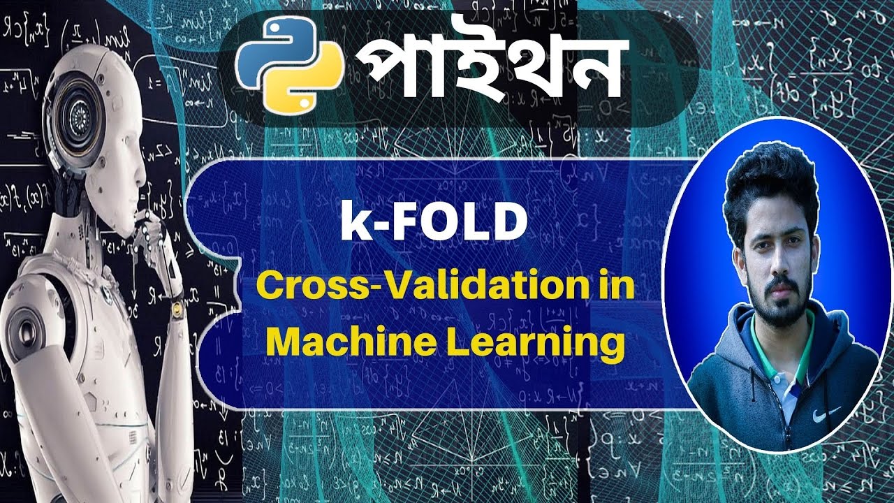 Machine Learning Tutorial (Bangla) | K-Fold Cross-Validation In Machine ...