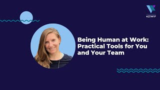 Being Human at Work: Practical Tools for You and Your Team