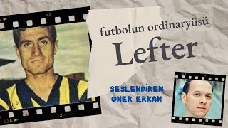 Lefter Küçükandonyadis belgeseli - Öner Erkan'ın sesinden