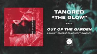 Tancred - The Glow [OFFICIAL AUDIO]