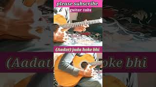 (Aadat) juda hoke bhi guitar tabs #shorts #viral #new #viralvideo