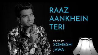 Raaz Aankhein Teri | cover by Somesh Jawa | Sing Dil Se Unplugged | Raaz Reboot | Arijit Singh