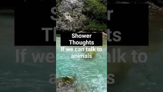 Mind Blowing Shower Thoughts 11