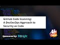 GitHub Code Scanning: A DevSecOps Approach to Security as Code
