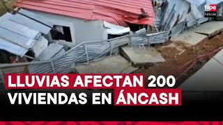 Fuertes lluvias en Áncash afectan más de 200 viviendas y bloquean carreteras