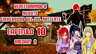 Reaccionando a: Naruto Emperador del Sol Naciente/Capítulo10 (OneShot-2)