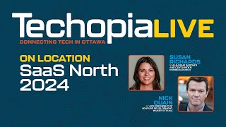 Techopia Live: On location at SaaS North 2024 | Episode 272