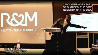 WHY MARRIAGES FAIL OR SUCCEED: THE CORE QUESTIONS OF THE SOUL