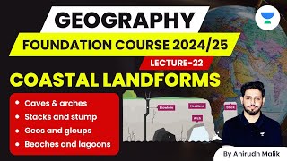 L22 | Coastal Landforms | Geography | UPSC 2024 | Anirudh Malik