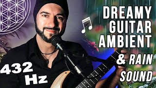 Dreamy Guitar Ambient for Peaceful Sleep with ASMR Voice and Rain Sound | 432 Hz