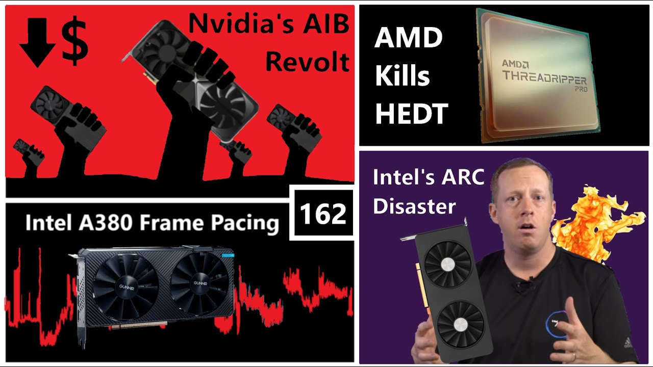 Nvidia’s AIB Revolt, A380 Frame Pacing, Intel’s ARC Disaster, AMD Kills ...