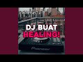 DJ BUAT HEALING